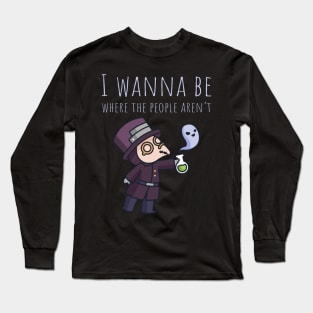 I Wanna Be Where The People Aren't Long Sleeve T-Shirt